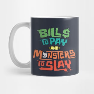 Bills to Pay and Monsters to Slay Mug